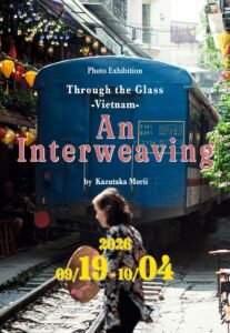 2026森井一鷹写真展 Through the Glass -Vietnam- An Interweaving